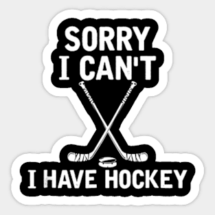 Sorry I Can_t I Have Hockey Sticker